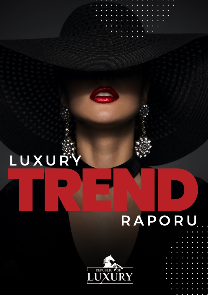 Luxury Trend Raporu